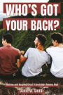 Who's Got Your Back: Making and Keeping Great Relationships Among Men