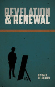 Title: Revelation and Renewal, Author: Matt Delockery