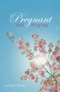 Free ebooks in pdf download Pregnant and Praying by Elaine Tomski (English literature) 9781633573130 