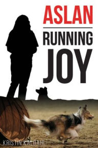 Title: Aslan: Running Joy, Author: Kristin Kaldahl