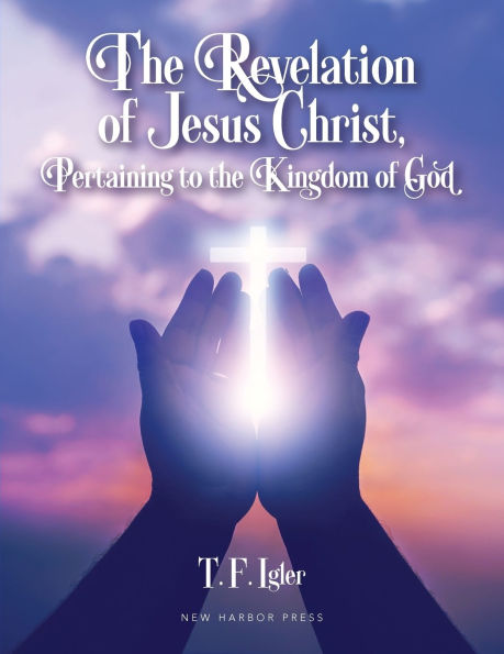 the Revelation of Jesus Christ, Pertaining to Kingdom God