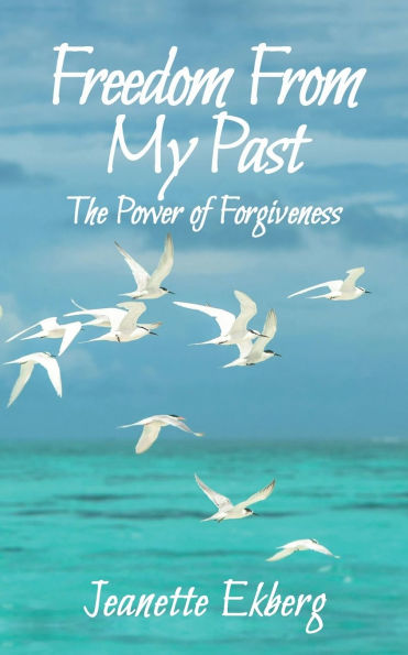Freedom From My Past: The Power of Forgiveness