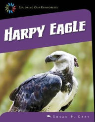 Title: Harpy Eagle, Author: Susan H Gray