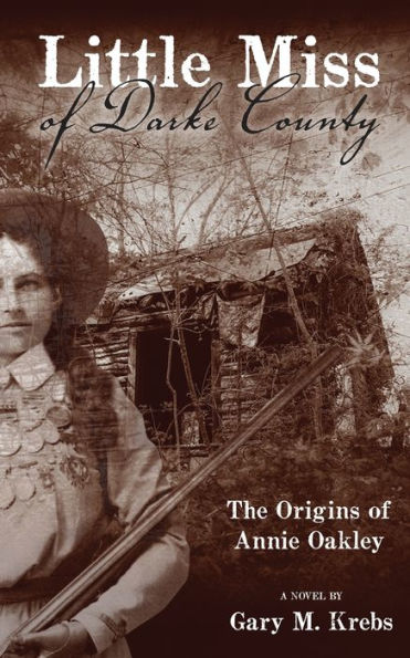 Little Miss of Darke County: The Origins Annie Oakley