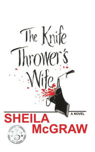 Title: The Knife Thrower's Wife, Author: Sheila McGraw