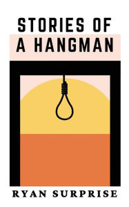Epub books download links Stories of a Hangman by Ryan Surprise