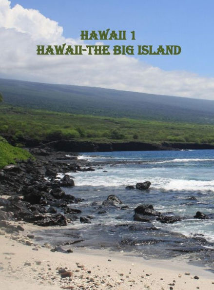 HAWAII 1 THE BIG ISLAND: The Last State-The Big Island of Hawaii one of a four book series