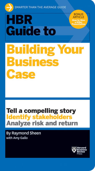HBR Guide to Building Your Business Case (HBR Series)