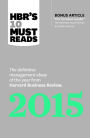 HBR's 10 Must Reads 2015: The Definitive Management Ideas of the Year from Harvard Business Review (with bonus McKinsey Award¿Winning article 