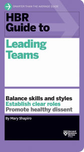 Title: HBR Guide to Leading Teams (HBR Guide Series), Author: Mary Shapiro