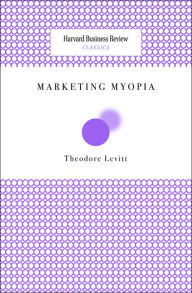 Title: Marketing Myopia, Author: Theodore Levitt