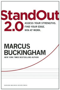 Title: StandOut 2.0: Assess Your Strengths, Find Your Edge, Win at Work, Author: Marcus Buckingham