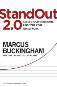 Title: StandOut 2.0: Assess Your Strengths, Find Your Edge, Win at Work, Author: Marcus Buckingham