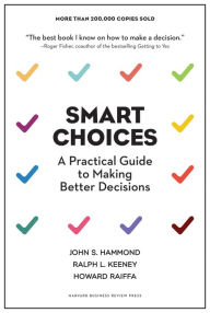 Title: Smart Choices: A Practical Guide to Making Better Decisions, Author: John S. Hammond