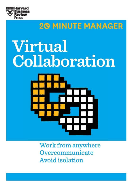 Virtual Collaboration (HBR 20-Minute Manager Series)
