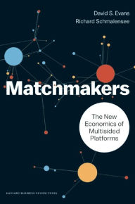 Free book in pdf download The Matchmakers: The New Economics of Multisided Platforms (English Edition) 9781633691728 by David S. Evans, Richard Schmalensee DJVU