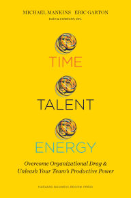 Title: Time, Talent, Energy: Overcome Organizational Drag and Unleash Your Team¿s Productive Power, Author: Michael C. Mankins