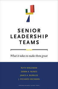Title: Senior Leadership Teams: What It Takes to Make Them Great, Author: Ruth Wageman