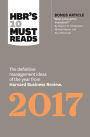 HBR's 10 Must Reads 2017: The Definitive Management Ideas of the Year from Harvard Business Review (with bonus article ¿What Is Disruptive Innovation?¿) (HBR's 10 Must Reads)