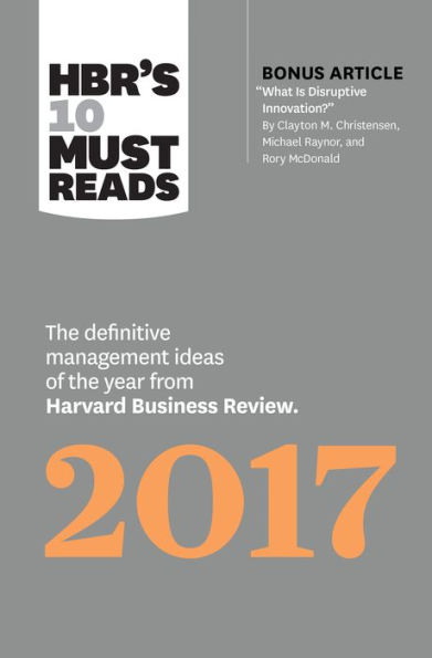 HBR's 10 Must Reads 2017: The Definitive Management Ideas of the Year from Harvard Business Review (with bonus article 