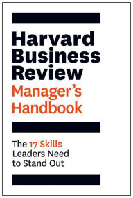 Title: Harvard Business Review Manager's Handbook: The 17 Skills Leaders Need to Stand Out, Author: Harvard Business Review