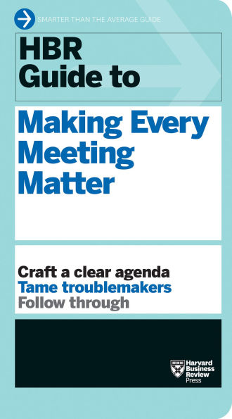 HBR Guide to Making Every Meeting Matter (HBR Series)