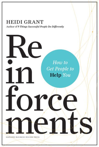 Reinforcements: How to Get People Help You