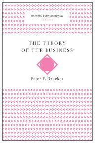 Title: The Theory of the Business (Harvard Business Review Classics), Author: Peter F. Drucker