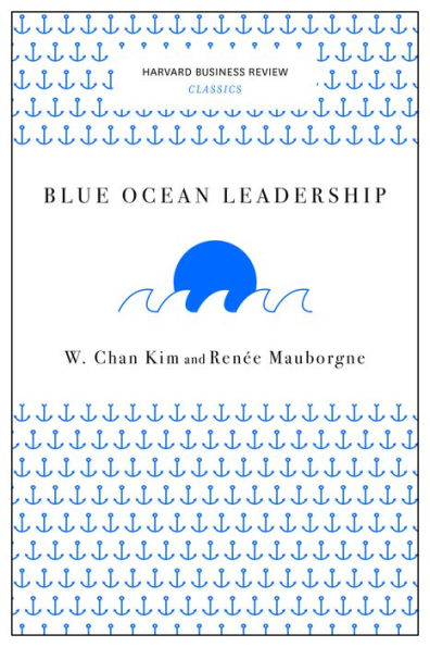 Blue Ocean Leadership (Harvard Business Review Classics)