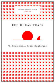 Title: Red Ocean Traps (Harvard Business Review Classics), Author: W. Chan Kim