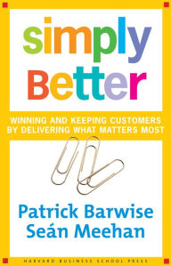 Title: Simply Better: Winning and Keeping Customers by Delivering What Matters Most, Author: Patrick Barwise