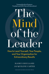 Title: The Mind of the Leader: How to Lead Yourself, Your People, and Your Organization for Extraordinary Results, Author: Rasmus Hougaard