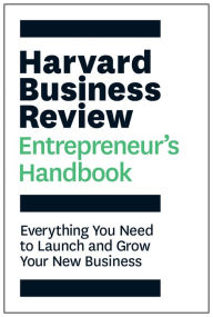 Free download audio books and text The Harvard Business Review Entrepreneur's Handbook: Everything You Need to Launch and Grow Your New Business 9781633693685