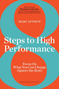 8 Steps to High Performance: Focus On What You Can Change (Ignore the Rest)