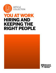 Title: You at Work: Hiring and Keeping the Right People, Author: Harvard Business Review