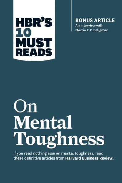 HBR's 10 Must Reads on Mental Toughness (with bonus interview 