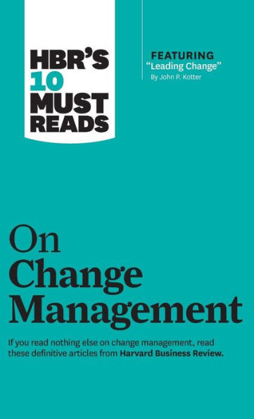 HBR's 10 Must Reads on Change Management (including featured article 