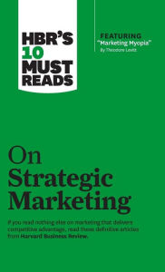 Title: HBR's 10 Must Reads on Strategic Marketing (with featured article 