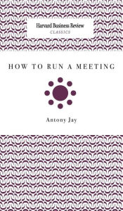 Title: How to Run a Meeting, Author: Antony Jay