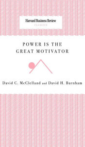 Title: Power Is the Great Motivator, Author: David C McClelland