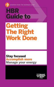 Title: HBR Guide to Getting the Right Work Done (HBR Guide Series), Author: Harvard Business Review