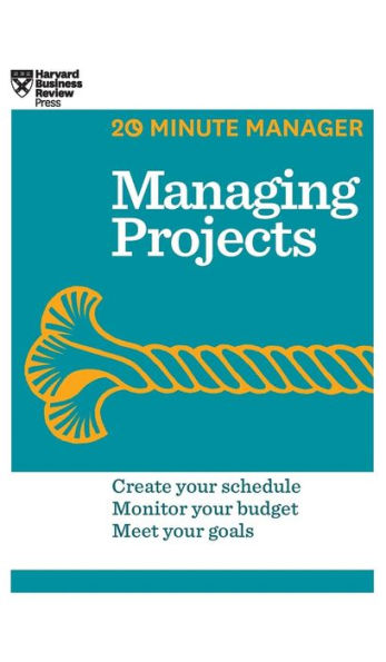 Managing Projects (HBR 20-Minute Manager Series)