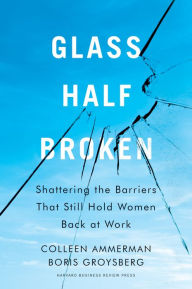 Book store free download Glass Half-Broken: Shattering the Barriers That Still Hold Women Back at Work 9781633695948 (English literature)