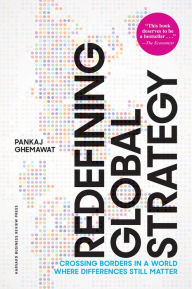 Title: Redefining Global Strategy, with a New Preface: Crossing Borders in a World Where Differences Still Matter, Author: Pankaj Ghemawat