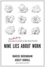 Pdf books search and download Nine Lies about Work: A Freethinking Leader's Guide to the Real World by Marcus Buckingham, Ashley Goodall in English
