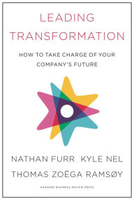 Free textbooks downloads online Leading Transformation: How to Take Charge of Your Company's Future (English literature) by Nathan Furr, Kyle Nel, Thomas Zoega Ramsoy ePub PDB CHM 9781633696556