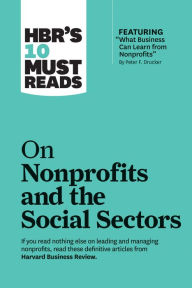 Title: HBR's 10 Must Reads on Nonprofits and the Social Sectors (featuring 