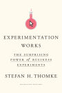 Experimentation Works: The Surprising Power of Business Experiments