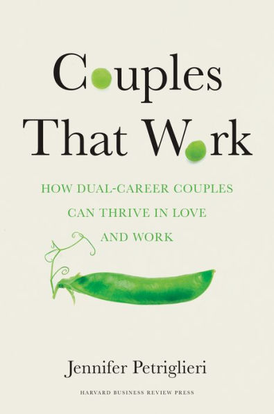 Couples That Work: How Dual-Career Couples Can Thrive in Love and Work