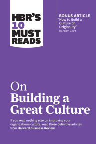 Title: HBR's 10 Must Reads on Building a Great Culture (with bonus article 